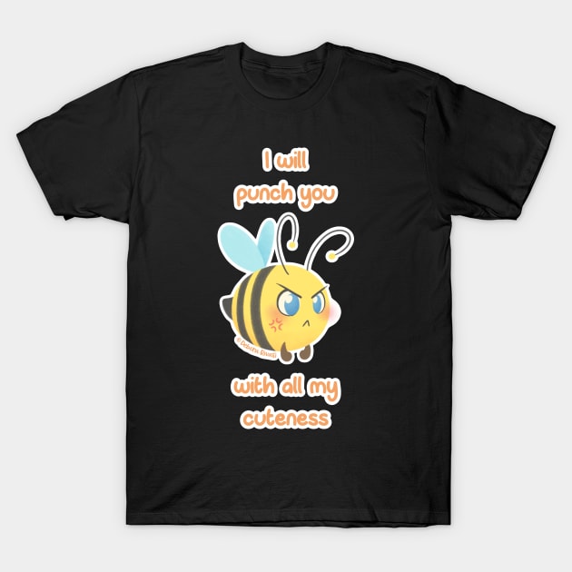 Chubbees - I will punch you with all my cuteness T-Shirt by SilveryDreams